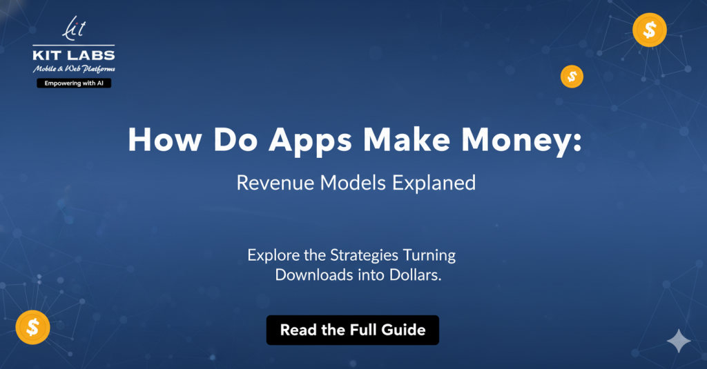 How Do Apps Make Money: App Revenue Models Explained | KITLABS